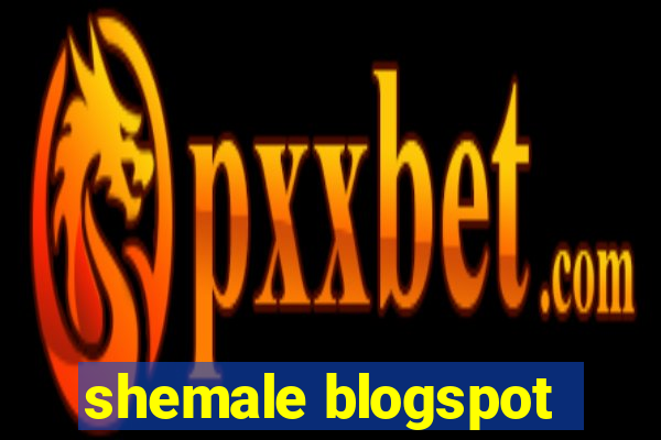 shemale blogspot